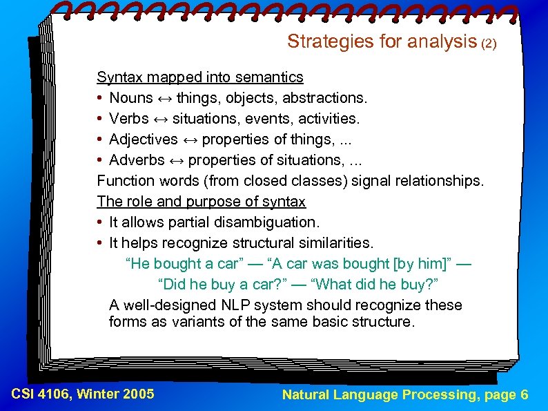Strategies for analysis (2) Syntax mapped into semantics • Nouns ↔ things, objects, abstractions.