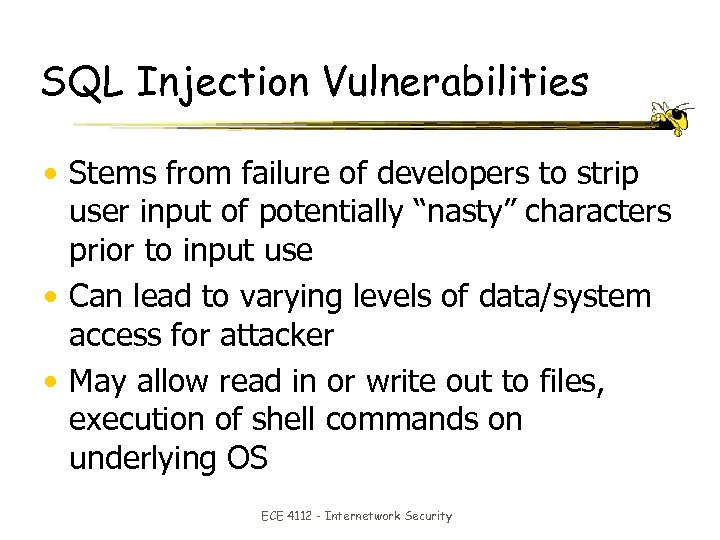 SQL Injection Vulnerabilities • Stems from failure of developers to strip user input of