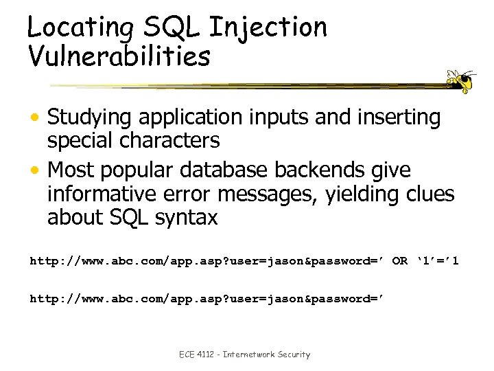 Locating SQL Injection Vulnerabilities • Studying application inputs and inserting special characters • Most