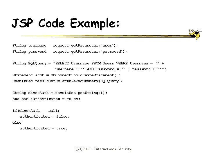 JSP Code Example: String username = request. get. Parameter(“user”); String password = request. get.
