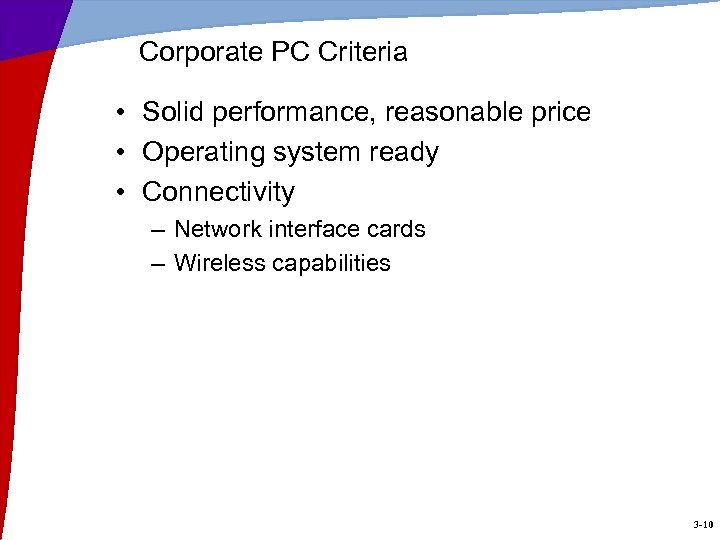 Corporate PC Criteria • Solid performance, reasonable price • Operating system ready • Connectivity
