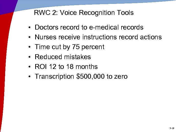 RWC 2: Voice Recognition Tools • • • Doctors record to e-medical records Nurses