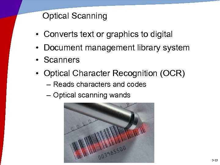 Optical Scanning • Converts text or graphics to digital • Document management library system