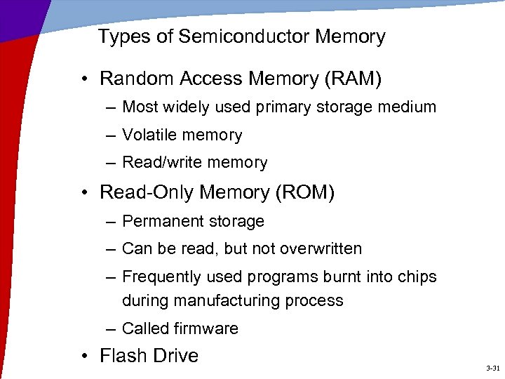 Types of Semiconductor Memory • Random Access Memory (RAM) – Most widely used primary