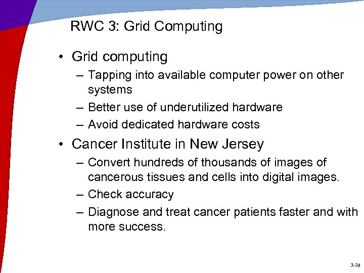 RWC 3: Grid Computing • Grid computing – Tapping into available computer power on