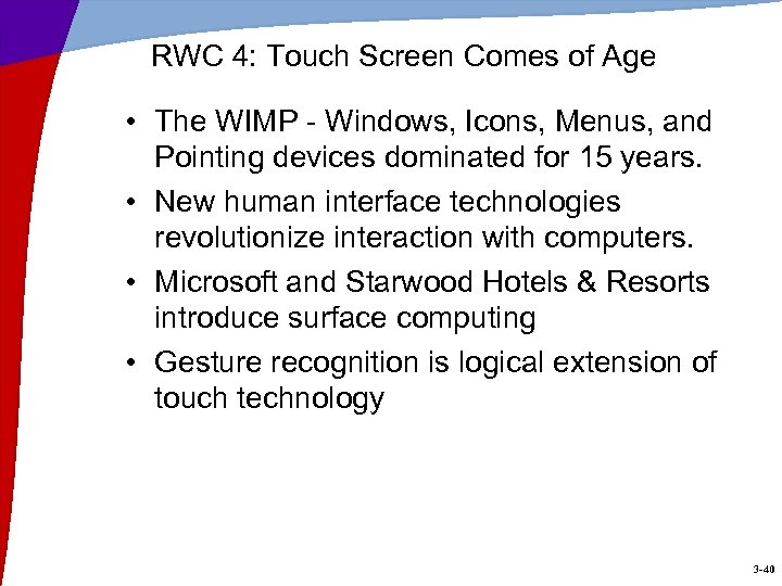 RWC 4: Touch Screen Comes of Age • The WIMP - Windows, Icons, Menus,