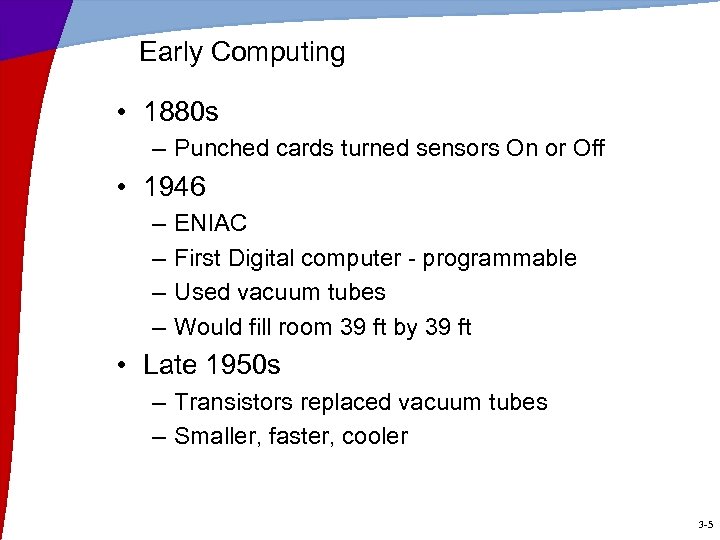 Early Computing • 1880 s – Punched cards turned sensors On or Off •