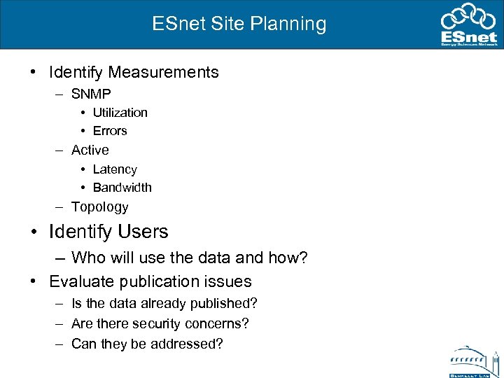 ESnet Site Planning • Identify Measurements – SNMP • Utilization • Errors – Active