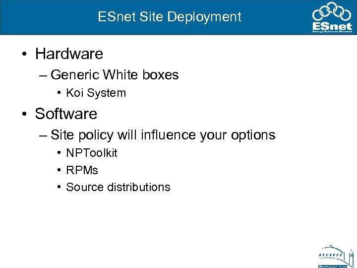 ESnet Site Deployment • Hardware – Generic White boxes • Koi System • Software
