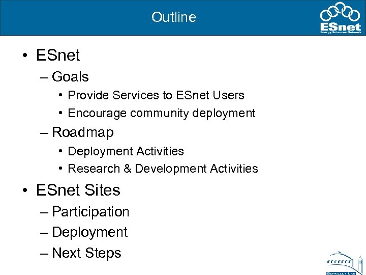 Outline • ESnet – Goals • Provide Services to ESnet Users • Encourage community