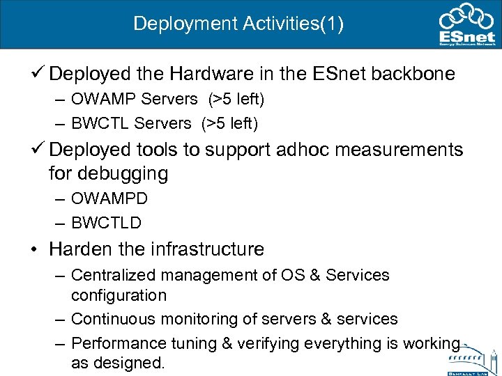 Deployment Activities(1) ü Deployed the Hardware in the ESnet backbone – OWAMP Servers (>5