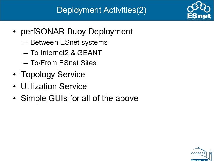 Deployment Activities(2) • perf. SONAR Buoy Deployment – Between ESnet systems – To Internet