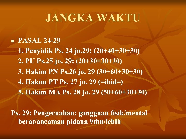 JANGKA WAKTU n PASAL 24 -29 1. Penyidik Ps. 24 jo. 29: (20+40+30+30) 2.