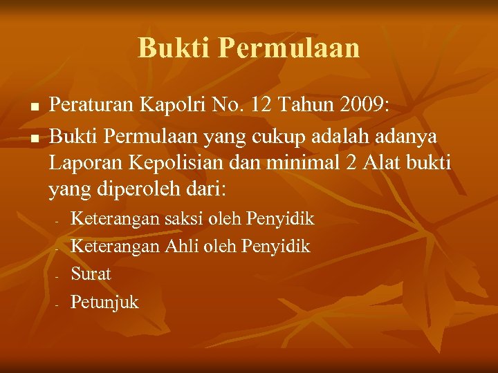 Bukti Permulaan n n Peraturan Kapolri No. 12 Tahun 2009: Bukti Permulaan yang cukup