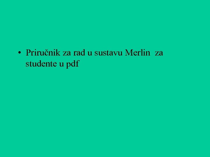  • Priručnik za rad u sustavu Merlin za studente u pdf 