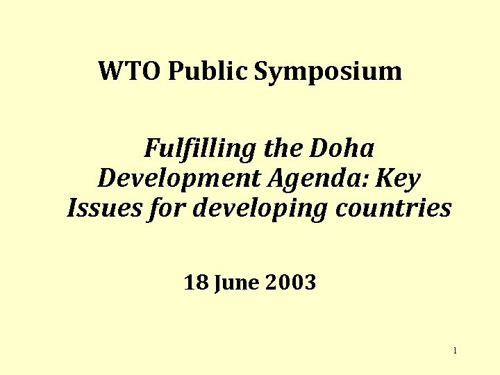 WTO Public Symposium Fulfilling the Doha Development Agenda: Key Issues for developing countries 18