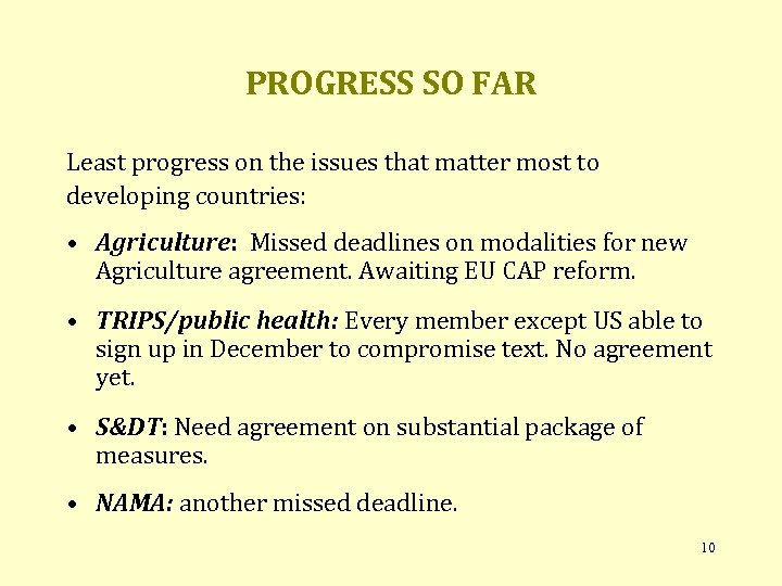 PROGRESS SO FAR Least progress on the issues that matter most to developing countries: