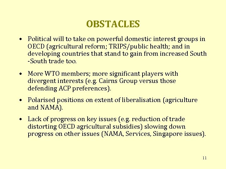 OBSTACLES • Political will to take on powerful domestic interest groups in OECD (agricultural