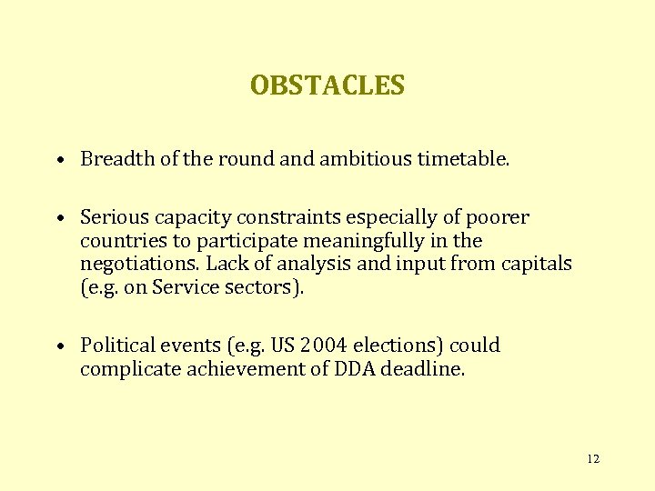 OBSTACLES • Breadth of the round ambitious timetable. • Serious capacity constraints especially of