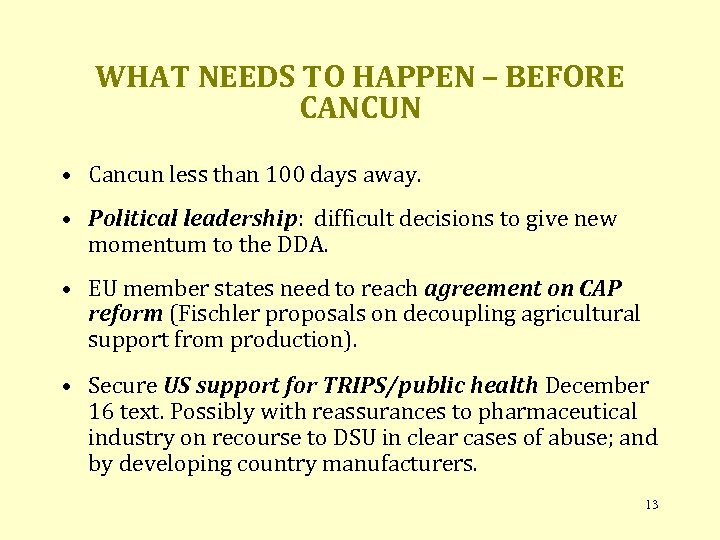 WHAT NEEDS TO HAPPEN – BEFORE CANCUN • Cancun less than 100 days away.