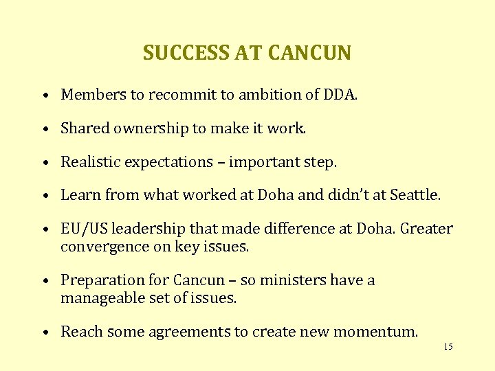 SUCCESS AT CANCUN • • • Members to recommit to ambition of DDA. Shared