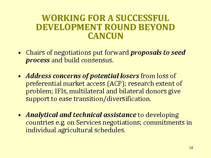 WORKING FOR A SUCCESSFUL DEVELOPMENT ROUND BEYOND CANCUN • Chairs of negotiations put forward