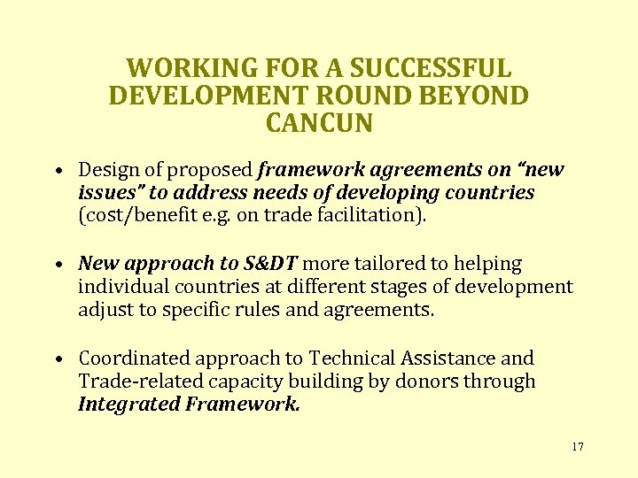 WORKING FOR A SUCCESSFUL DEVELOPMENT ROUND BEYOND CANCUN • Design of proposed framework agreements