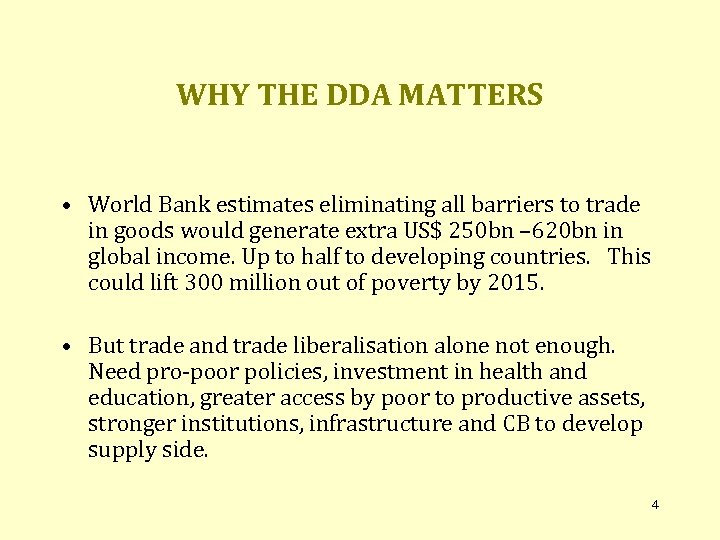 WHY THE DDA MATTERS • World Bank estimates eliminating all barriers to trade in