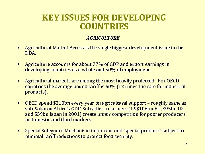 KEY ISSUES FOR DEVELOPING COUNTRIES • • • AGRICULTURE Agricultural Market Access is the