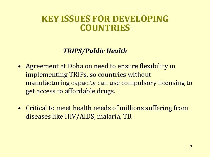 KEY ISSUES FOR DEVELOPING COUNTRIES TRIPS/Public Health • Agreement at Doha on need to