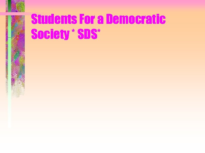 Students For a Democratic Society * SDS* 