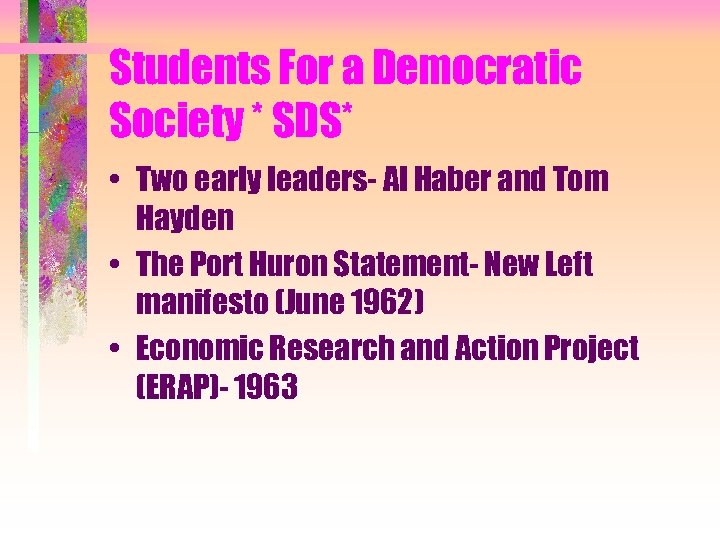 Students For a Democratic Society * SDS* • Two early leaders- Al Haber and