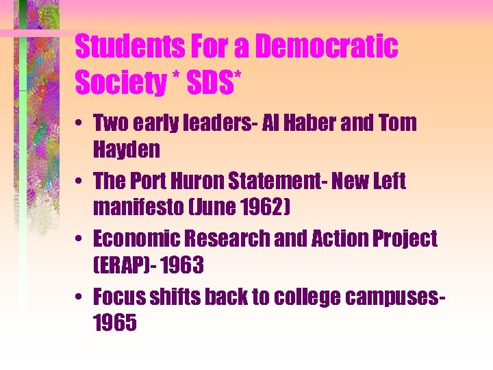 Students For a Democratic Society * SDS* • Two early leaders- Al Haber and