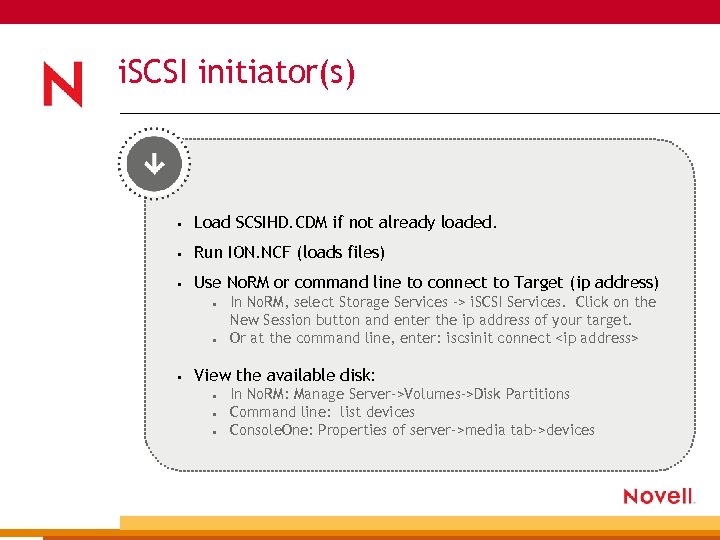 i. SCSI initiator(s) • Load SCSIHD. CDM if not already loaded. • Run ION.