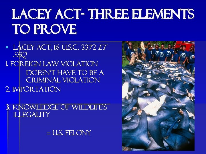 Lacey act- three elements to prove § Lacey act, 16 u. s. c. 3372