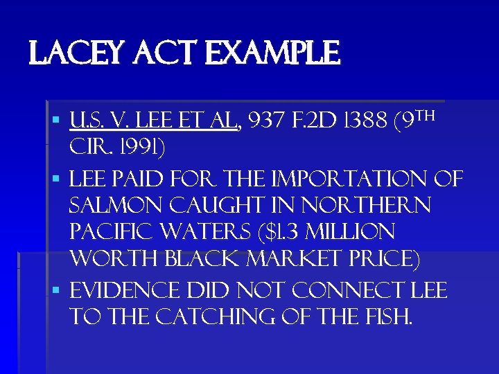Lacey act example § U. s. v. lee et al, 937 f. 2 d