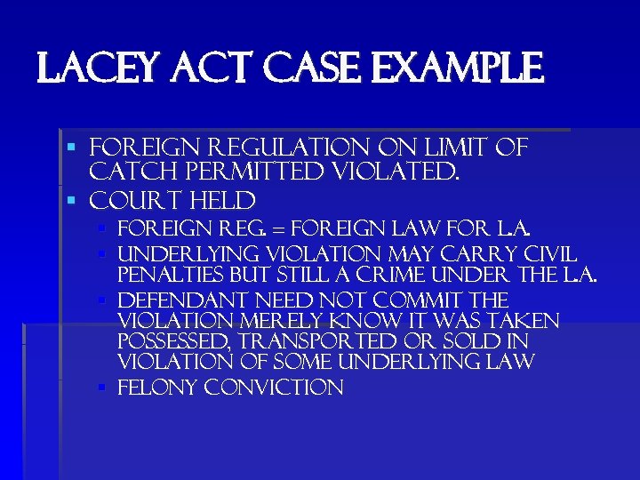 Lacey act case example § Foreign regulation on limit of catch permitted violated. §