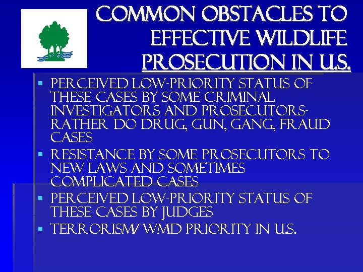 Common obstacles to effective wildlife prosecution in u. s. § Perceived low-priority status of