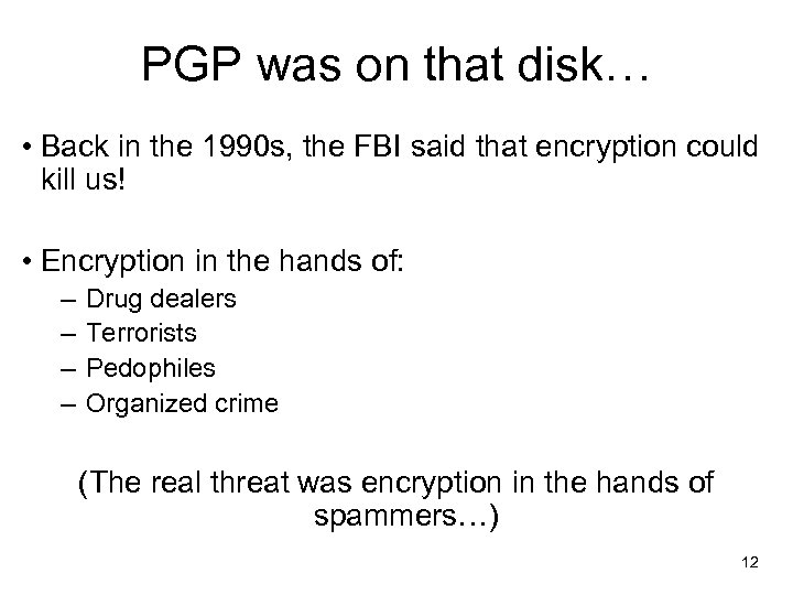 PGP was on that disk… • Back in the 1990 s, the FBI said