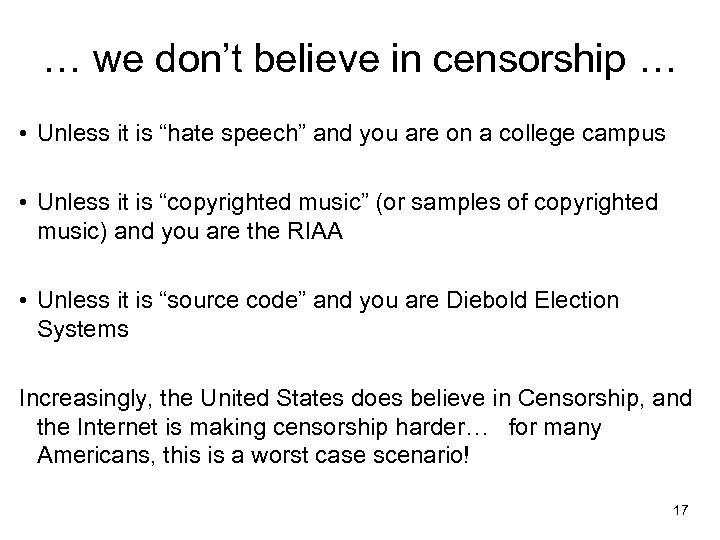 … we don’t believe in censorship … • Unless it is “hate speech” and