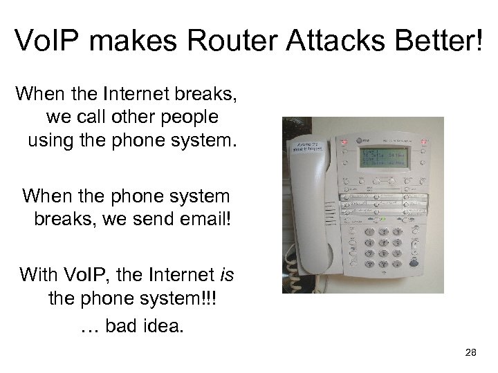 Vo. IP makes Router Attacks Better! When the Internet breaks, we call other people