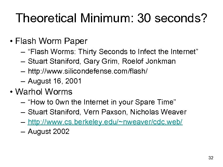 Theoretical Minimum: 30 seconds? • Flash Worm Paper – – “Flash Worms: Thirty Seconds