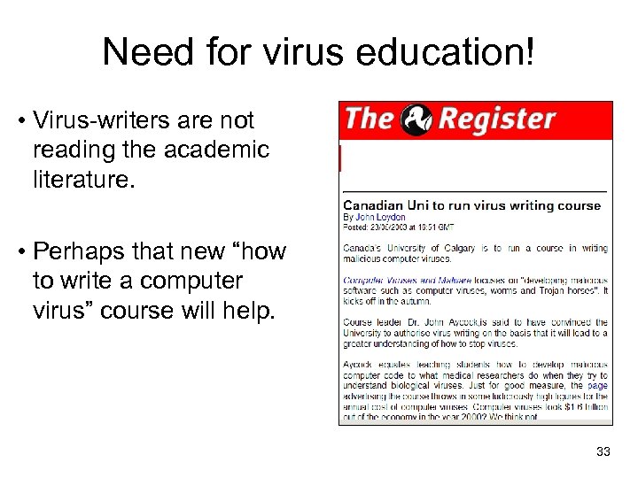 Need for virus education! • Virus-writers are not reading the academic literature. • Perhaps