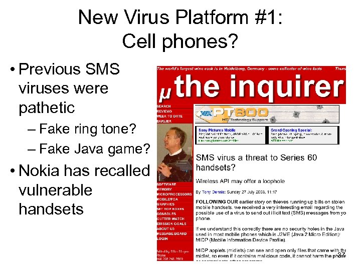 New Virus Platform #1: Cell phones? • Previous SMS viruses were pathetic – Fake