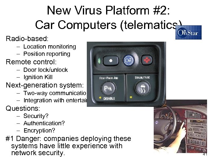 New Virus Platform #2: Car Computers (telematics) Radio-based: – Location monitoring – Position reporting