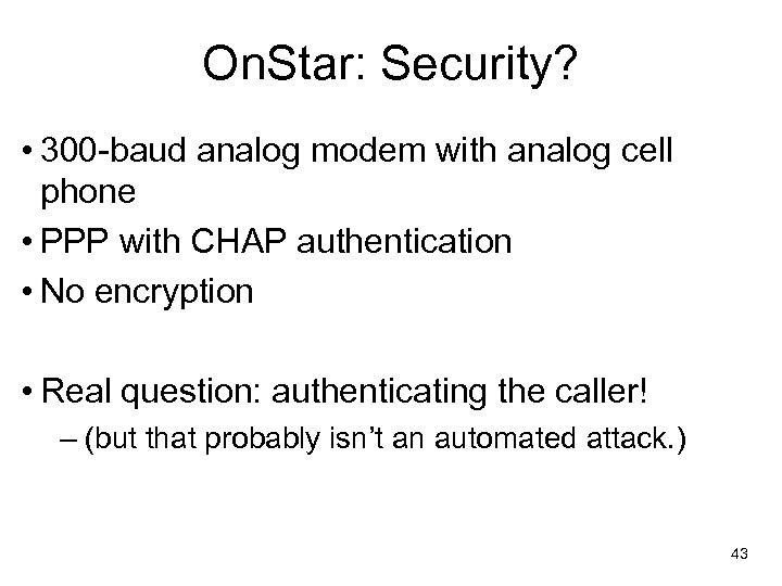 On. Star: Security? • 300 -baud analog modem with analog cell phone • PPP