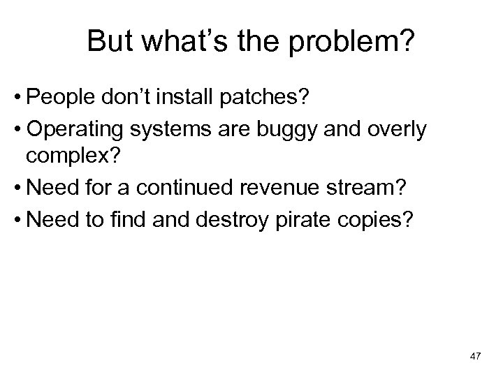 But what’s the problem? • People don’t install patches? • Operating systems are buggy