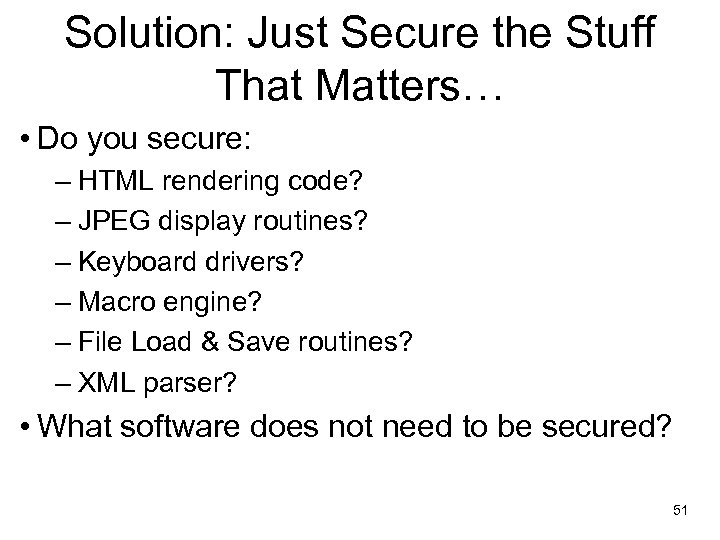 Solution: Just Secure the Stuff That Matters… • Do you secure: – HTML rendering