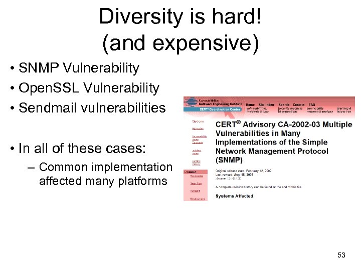 Diversity is hard! (and expensive) • SNMP Vulnerability • Open. SSL Vulnerability • Sendmail