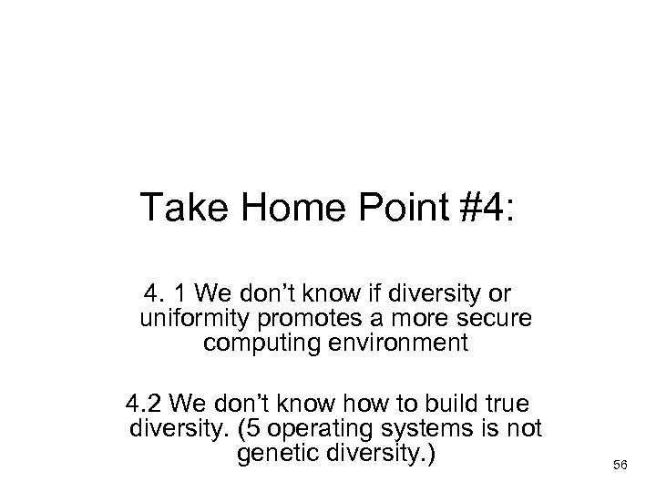 Take Home Point #4: 4. 1 We don’t know if diversity or uniformity promotes